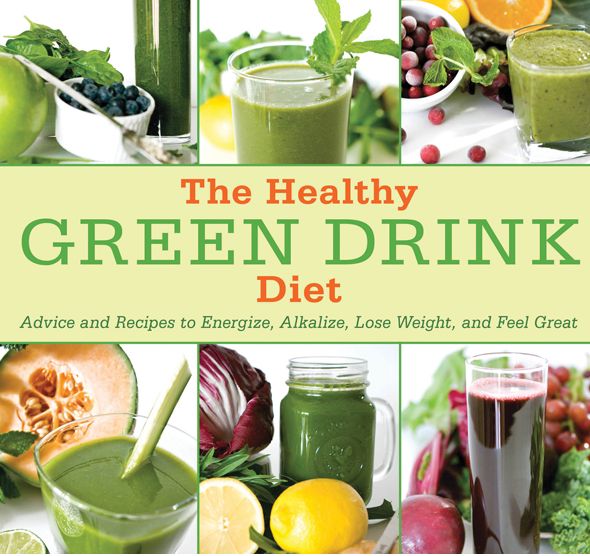 The Healthy Green Drink Diet: Advice and Recipes to Energize, Alkalize, Lose Weight, and Feel Great