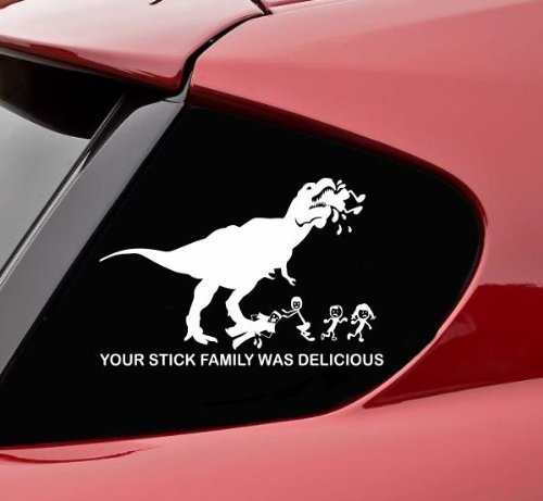 Your Stick Family Was Delicious T-Rex - Vinyl Decal Sticker