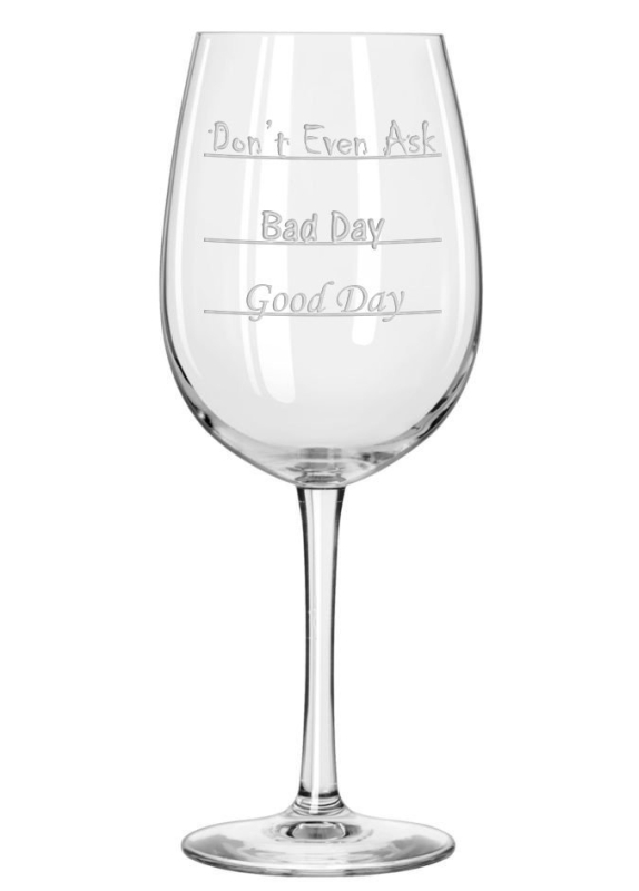 Good Day - Bad Day - Don't Even Ask Wine Glass