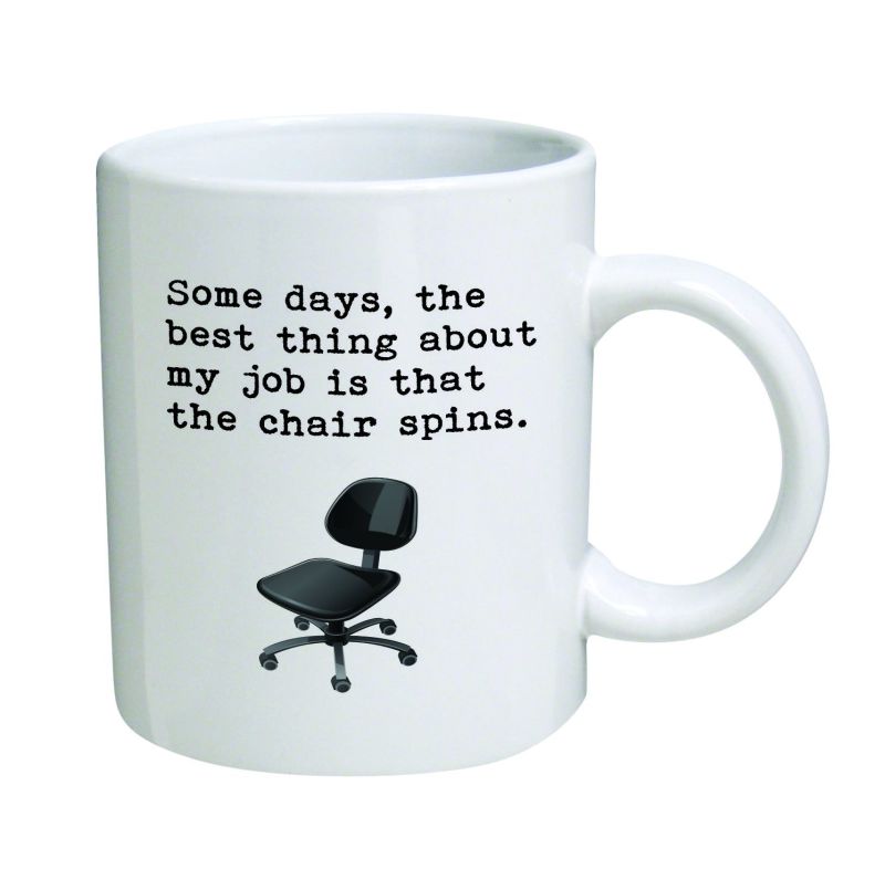 some-days-the-best-thing-about-my-job-is-that-the-chair-spins-11-oz-coffee-mug