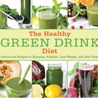 The Healthy Green Drink Diet: Advice and Recipes to Energize, Alkalize, Lose Weight, and Feel Great