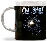 Im Shot without My Coffee Glass Mug