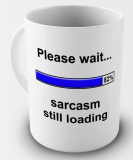 Sarcasm Still loading Funny coffee Mug