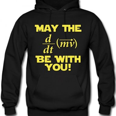 The Force Be With You Physics Geek Hoodie