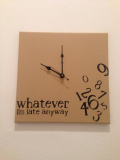 Whatever I’M Late Anyway Clock