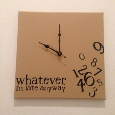 Whatever I’M Late Anyway Clock