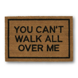 You Can’t Walk All Over Me Doormat