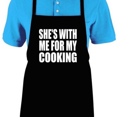 Funny “SHE’S WITH ME FOR MY COOKING” Apron