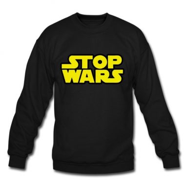 Stop Wars Sweatshirt